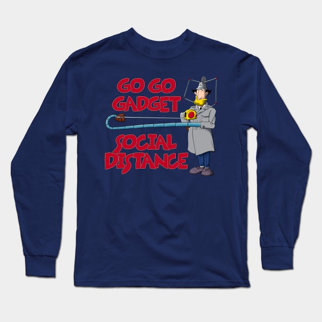 Go Go Gadget - Social Distance Long Sleeve T-Shirt by Geekasms